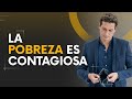 La pobreza es contagiosa