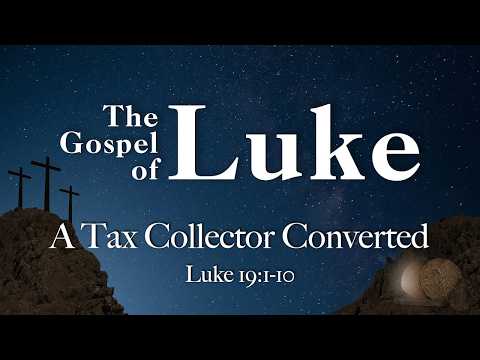 A Tax Collector Converted (Luke 19:1-10)