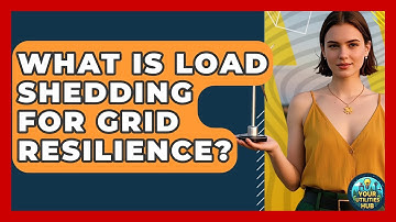 What Is Load Shedding For Grid Resilience? - Your Utilities Hub
