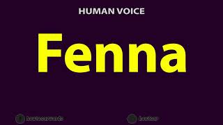 How To Pronounce Fenna