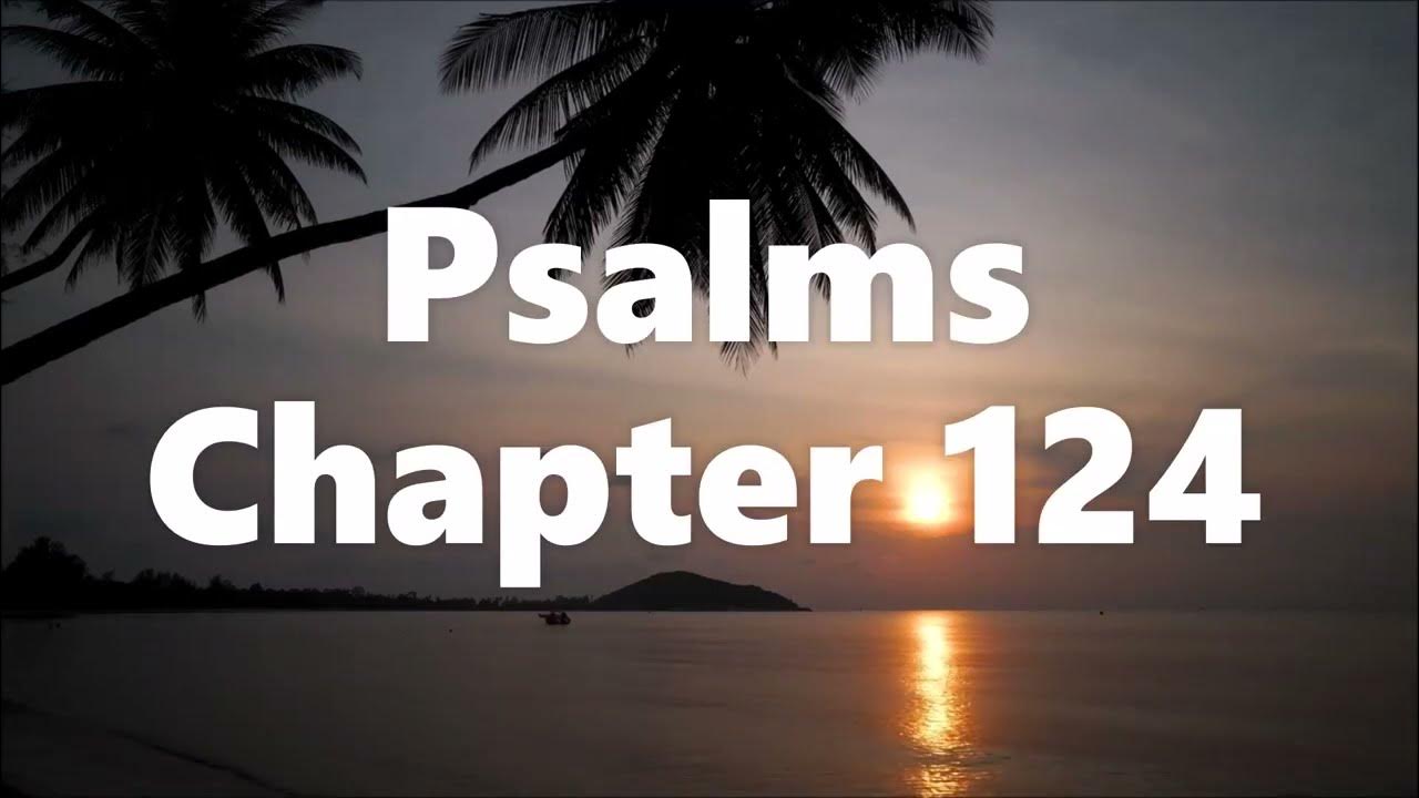 The Book Of Psalms Chapter 124 New King James Version NKJV the-book-of-psalms-chapter-124-new-king-james-version-nkjv