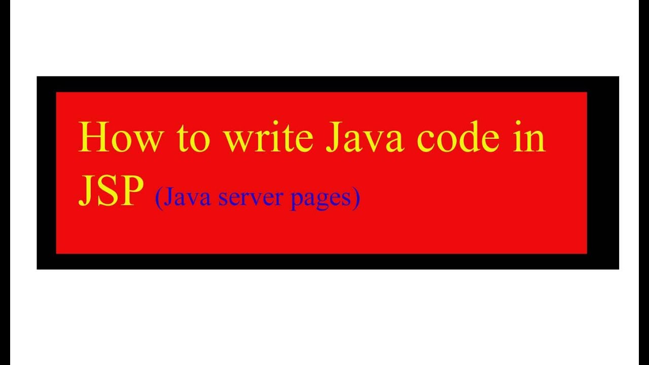 How to write Java code in JSP page.