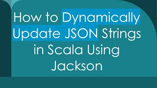 Celebrity How to Dynamically Update JSON Strings in Scala Using Jackson Profile