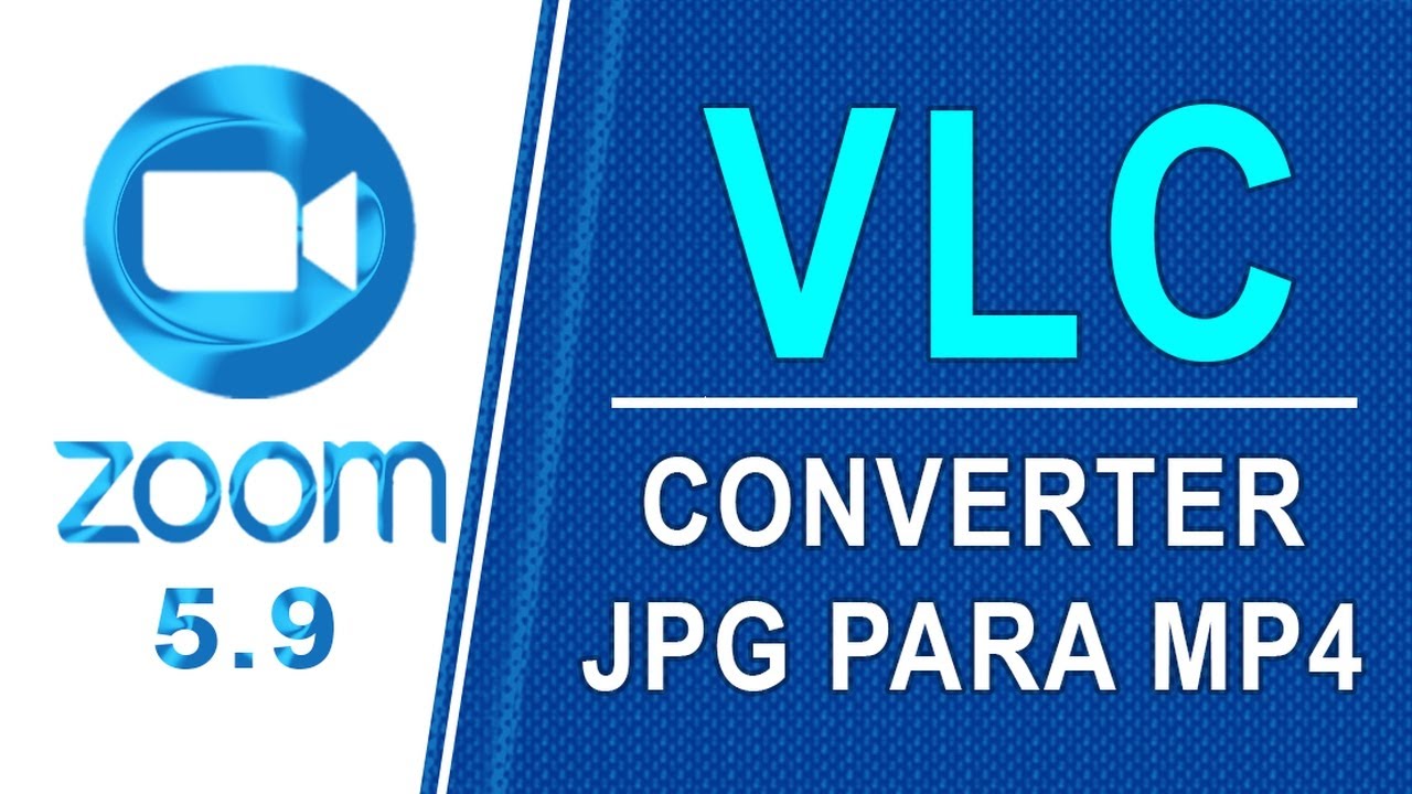 ZOOM CONVERTER JPG PARA MP4 NO VLC YouTube