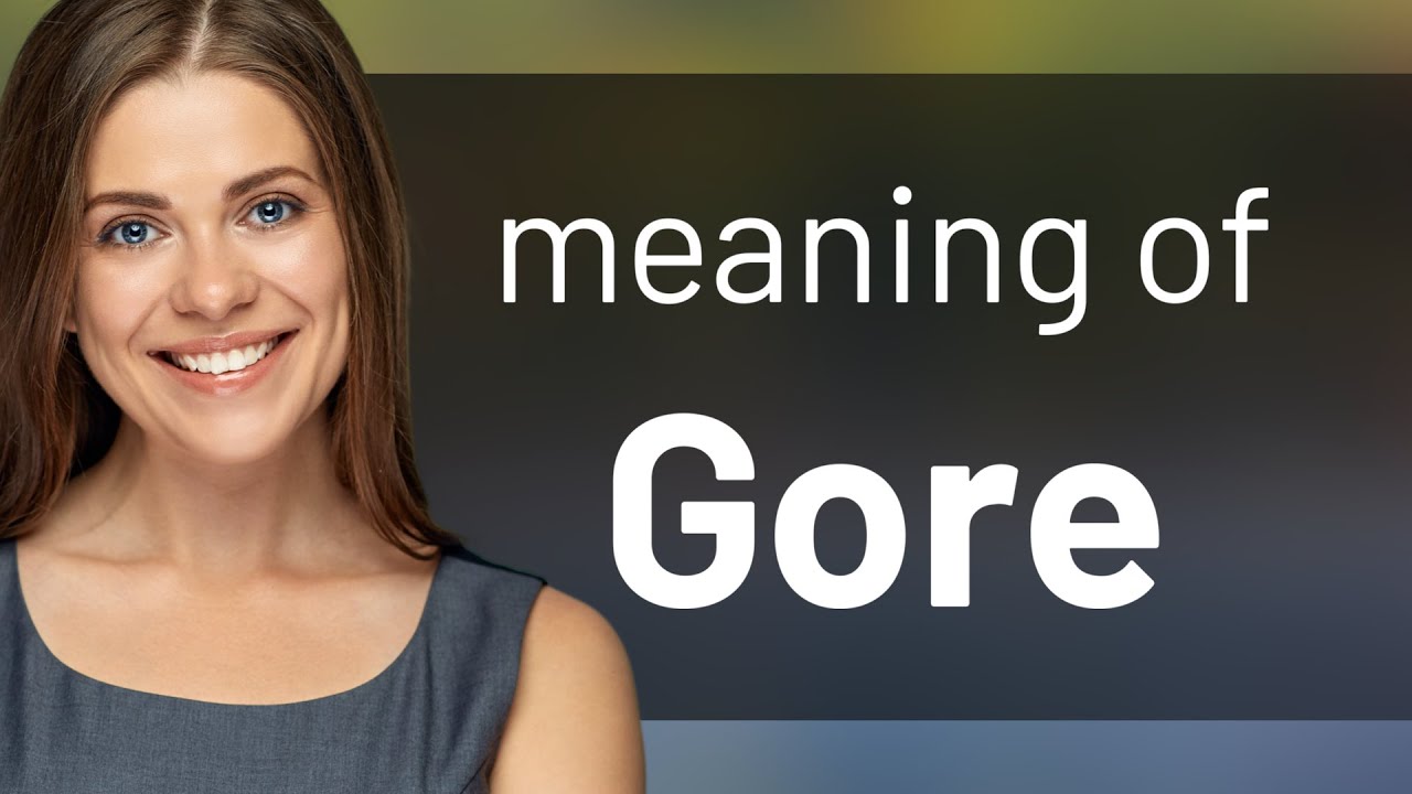 Gore | meaning of GORE - YouTube