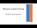 Reverse given string - Simple loop approach