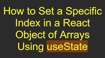 How to Set a Specific Index in a React Object of Arrays Using useState