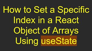 How to Set a Specific Index in a React Object of Arrays Using useState