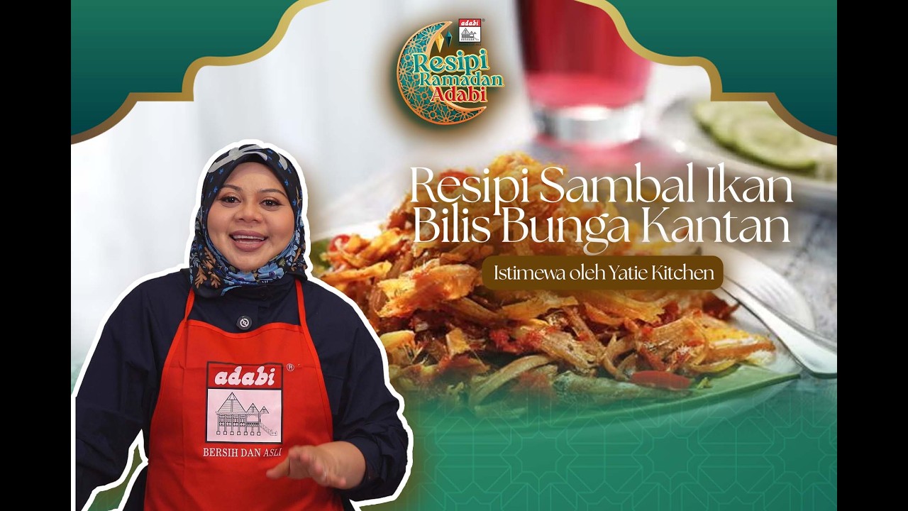 ✨ RESIPI RAMADAN ADABI 2026 | EPISOD 9: SAMBAL BILIS BUNGA KANTAN 🌺🔥