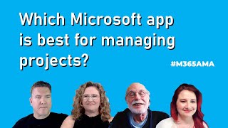 #M365AMA Which Microsoft app is best for managing projects?