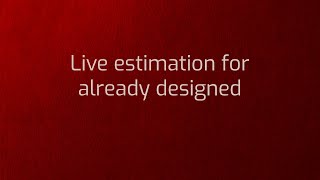 Live Estimation for Already Designed