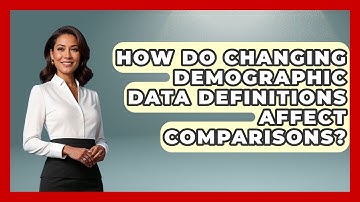 How Do Changing Demographic Data Definitions Affect Comparisons? - Demographic Data Answers