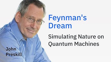 John Preskill - Feynman’s Dream: Simulating Nature with Quantum Machines | Distinguished Speakers