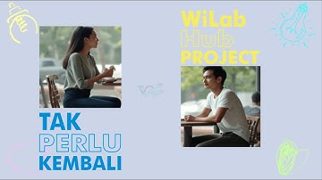 WiLab Hub Project - Tak Perlu Kembali (Official Music Video)