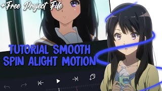 TUTORIAL SMOOTH SPIN || Alight Motion || Free Project File!