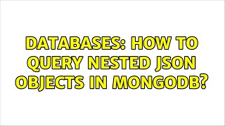 Databases: How to query nested json objects in mongodb?