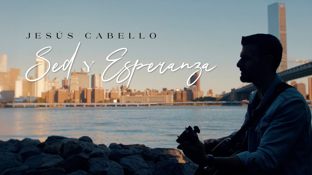 SED Y ESPERANZA _ Jesús Cabello (Official videoclip) _ Música católica