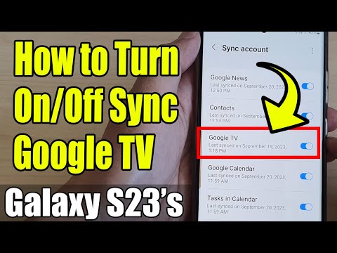 Galaxy S23's: How to Turn On/Off Sync Google TV