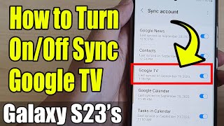 Galaxy S23's: How to Turn On/Off Sync Google TV