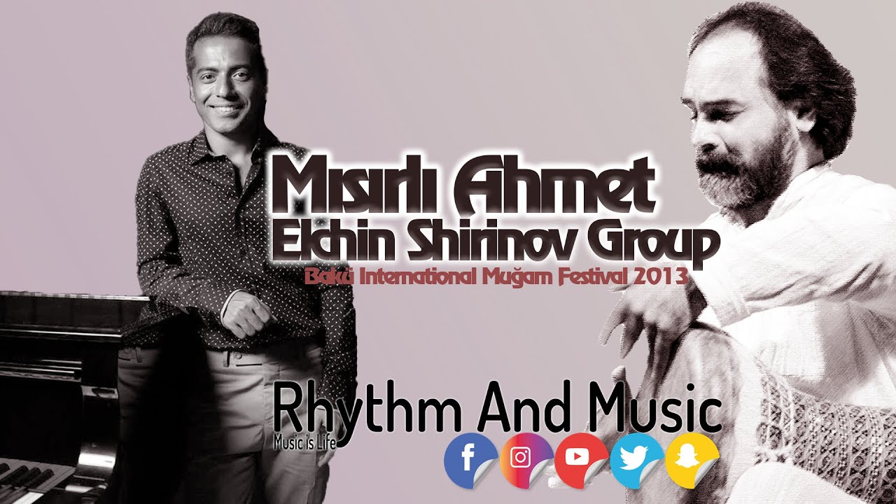Mısırlı Ahmet & Elchin Shirinov Group / Bakü International Muğam Festival