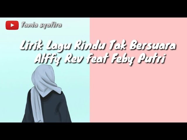 Alffy Rev feat Feby Putri - Rindu tak bersuara (Lirik) class=
