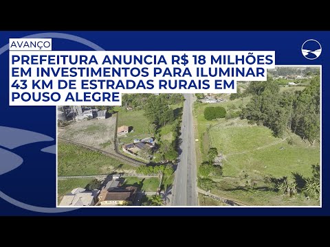 Prefeitura anuncia R$ 18 mi em investimentos para iluminar 43 km de estradas rurais em Pouso Alegre