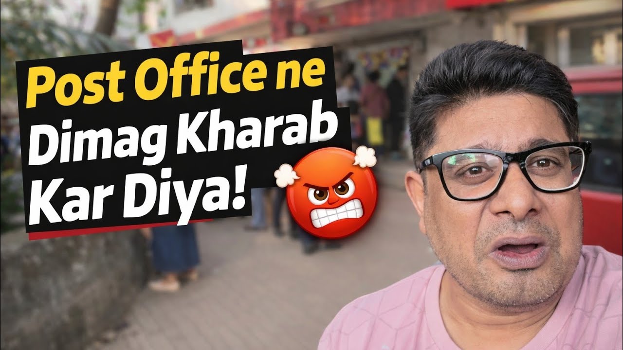 Post Office Gaya, Kaam Hi Nahi Hua! “Post Office Ne Dimag Kharab Kar Diya