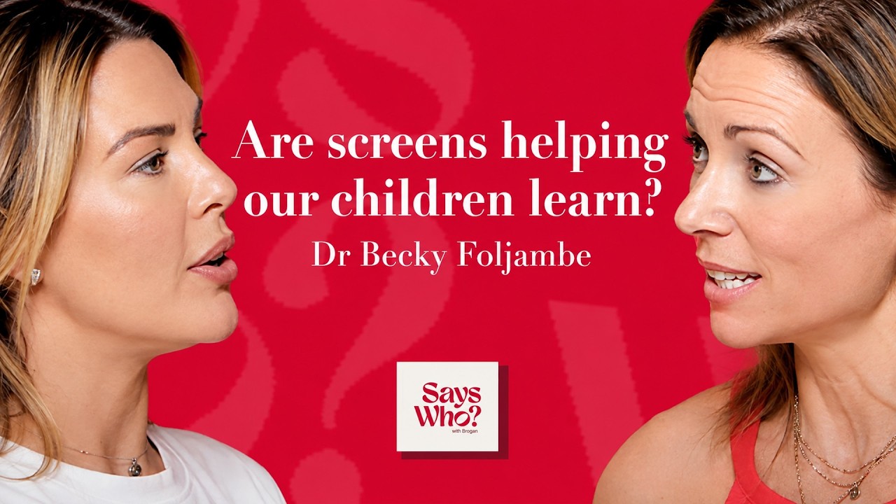 Dr Becky Foljambe: Do screens make our children learn better? | Says Who? Podcast