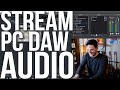 How to Live Stream DAW Audio on a PC