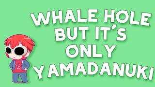 whale hole but only when yamadanuki is visible