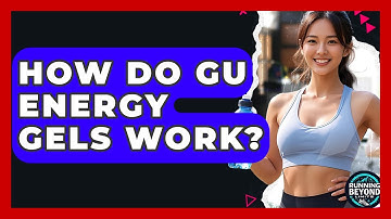 How Do GU Energy Gels Work? - Running Beyond Limits