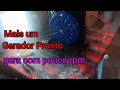 Fiz mais um gerador potente, que gera com baixo rpm
