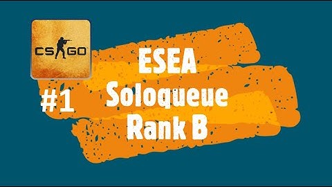 CSGO ESEA Soloqueue 1 (Rank B)