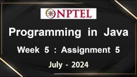 Java Programming | NPTEL | Week-5 | Assignment Answers | July 2024