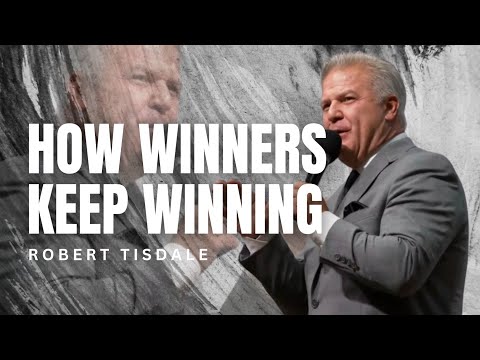 Robert Tisdale – HOW WINNERS KEEP WINNING