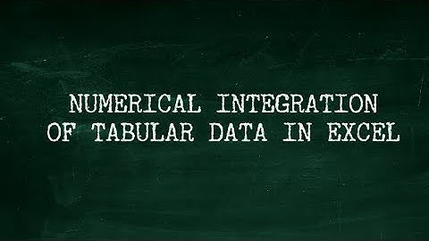 NUMERICAL INTEGRATION OF TABULAR DATA IN EXCEL