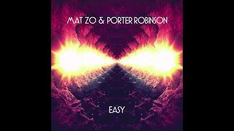 Mat Zo & Porter Robinson - Easy
