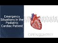 "Emergency Situations in the Pediatric Cardiac Patient" by Toni Imprescia, RN for OPENPediatrics