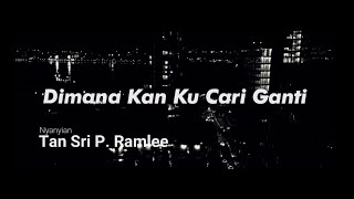 Lirik Lagu Dimana Kan Ku Cari Ganti - P. Ramlee