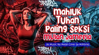 Download Lagu Mahluk Tuhan Paling Seksi - Mulan Jameela  | Nu Metal Style Cover by Mirevia (Cover Musik AI) MP3