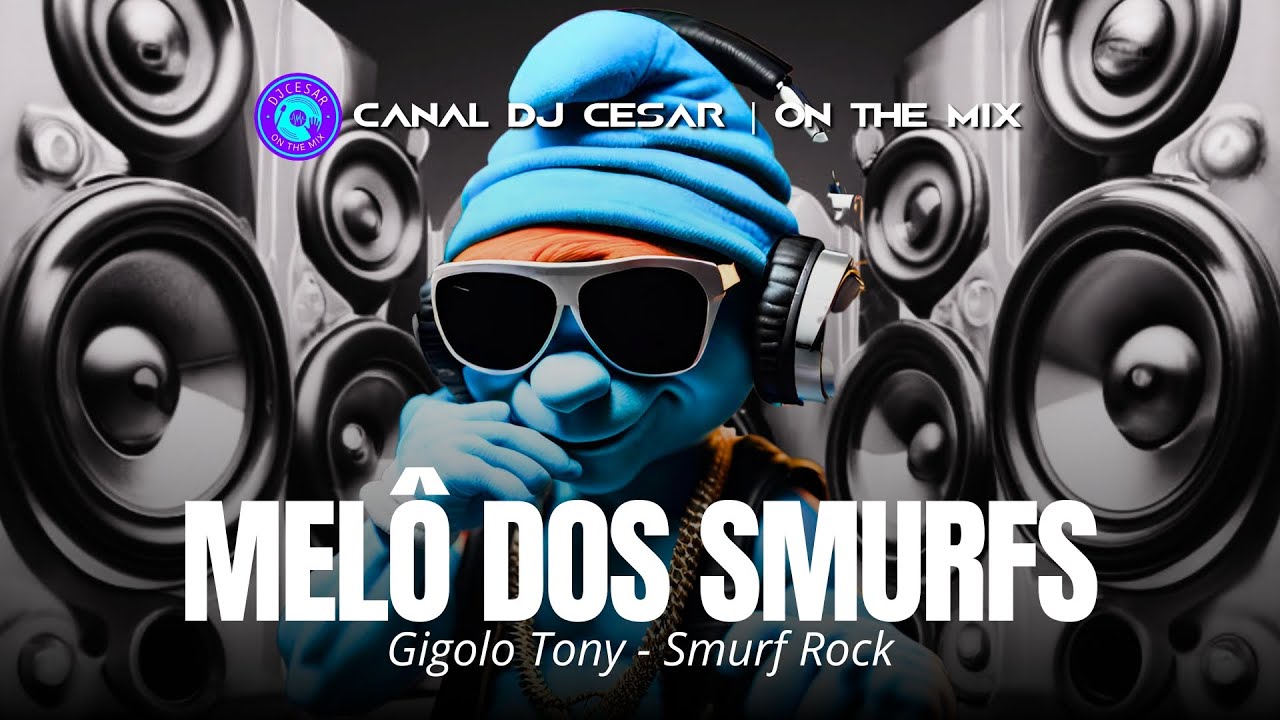 MELÔ DOS SMURFS (Gigolo Tony - Smurf Rock) 