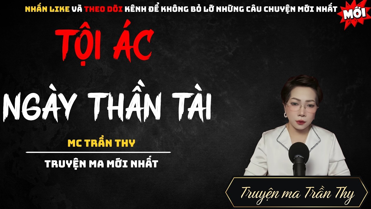 TRUYỆN MA MC TRẦN THY : TỘI ÁC NGÀY THẦN TÀI | NGHE TRUYỆN MA ĐÊM KHUYA KINH DỊ