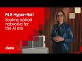 RLS Hyper-Rail: Scaling Optical Networks for the AI Era