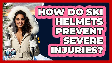 How Do Ski Helmets Prevent Severe Injuries? - Ask A Ski Bum