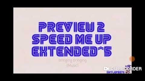 Preview 2 speed me up extended 5
