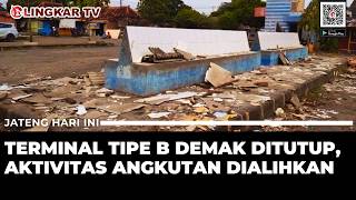 Terminal Tipe B Demak Ditutup, Aktivitas Angkutan Transportasi Di Alihkan Ke Terminal Tipe A