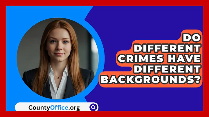 Do Different Crimes Have Different Backgrounds? - CountyOffice.org
