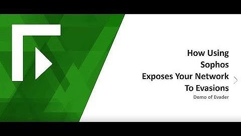 How Using Sophos Exposes Your Network to Evasions