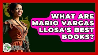 What Are Mario Vargas Llosa's Best Books? - History Of Latin Cultures