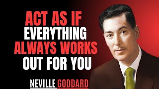 🎙️ ACT AS IF EVERYTHING ALWAYS WORKS OUT FOR YOU | Neville Goddard Style Manifestation Speech